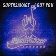 Supersavage I Got You Original Mix