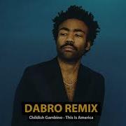 Dabro Remix Childish Gambino This Is America