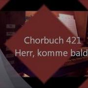 Herr Komme Bald Chorbuch 421