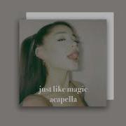 Ariana Grande Just Like Magic Vocals