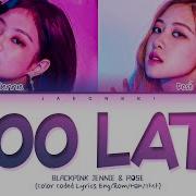 Jennie Rosé Too Late