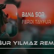 Bana Sor Remix