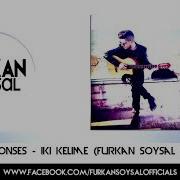 Bilal Sonses Iki Kelime Furkan Soysal Remix