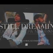 Still Dreamin Feat Shilpa Narayan Kaly