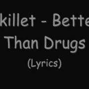 Skillet Better Then Drugs