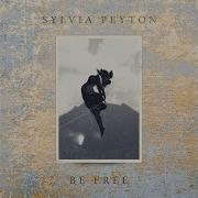 Be Free Sylvia Peyton