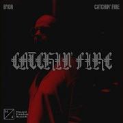 Byor Catchin Fire Extended Mix