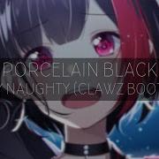 Nightcore Naughty Naughty Claws Remix Porcelian Black