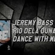 Jeremy Bass Rio Dela Duna Dance With Me Original Mix