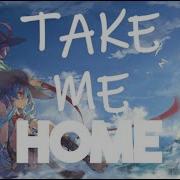 Nightcore Bunt Take Me Home Ft Alexander Tidebrink