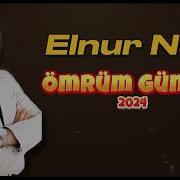 Elnur Nuri Omrum Gunum 2024