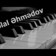 Celal Ehmedov Tekce Menimsen Piano Musiqi 2018