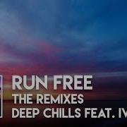 Deep Chills Feat Ivie Run Free Lode Remix Miami Beats