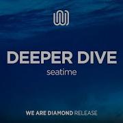 Deeper Dive Seatime