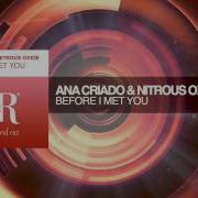 Before I Met You Original Mixbefore I Met You Original Mix Nitrous Oxide Ana Criado