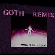 Sidewalks And Skeletons Goth Jtv 2024 Remix