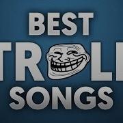 Top 5 Trolling Songs