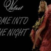 Come Into The Night Velvet