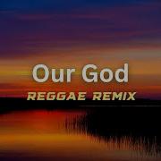 Our God Reggae Version