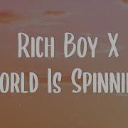 Tiktok Rich Boy X World Is Spinning