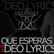 Killatonez Ft Rkm Que Esperas