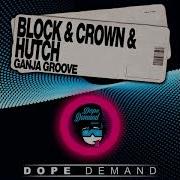 Block Crown Hutch Ganja Groove