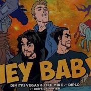 Hey Baby Dimitri Vegas And Like Mike V S Diplo Feat Deb S S Daughter