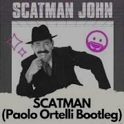 Scatman John Scatman Paolo Ortelli Bootleg