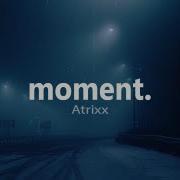 Atrixx Moment