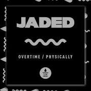 Jaded Physically