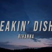 Breakin Dishes Rihanna