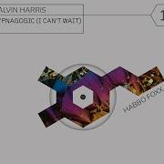 Calvin Harris Hypnagogic I Can T Wait Habbo Foxx Remix