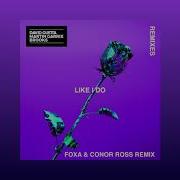 Like I Do Foxa Conor Ross Remix