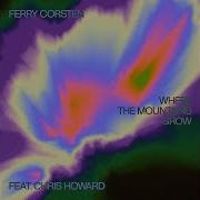 Ferry Corsten Feat Chris Howard Where The Mountains Grow Extended Mix