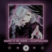 Sleepwalker X Death Is No More