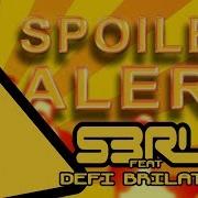 Spoiler Alert S3Rl Feat Defi Brilator