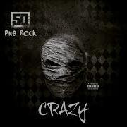 Crazy Feat Pnb Rock