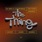 The Thing Manqo Remix 5 24 Da Mike Lazarusman Manqo