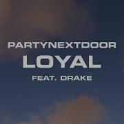 Loyal Drake Ft Partynextdoor