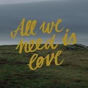 All We Need Is Love