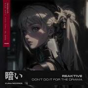 Don T Do It For The Drama Extended Mix Reaktive