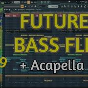 Future Bass Edm Template Flp Acapella 2019