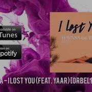 Havana Feat Yaar I Lost You Orbel Remix