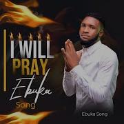 Ebuka Songs I Will Pray