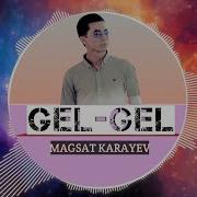 Magsat Karayev Gel Gel Магсат Караев Гел Гел Music Version