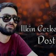 Dostlarim Ilkin Cerkezoglu