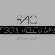 Rac Let Go Ft Kele Mndr Sir Sly Remix