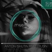 Anton Ishutin Leusin Stay Out Tosel Hale Remix