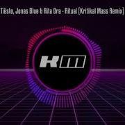 Tiësto Jonas Blue Rita Ora Ritual Kritikal Mass Remix