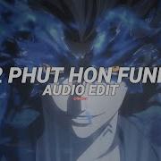 2 Phut Hon Funk Edit Audio